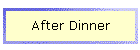 After Dinner