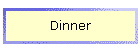 Dinner